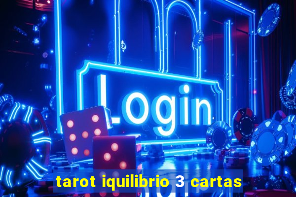 tarot iquilibrio 3 cartas