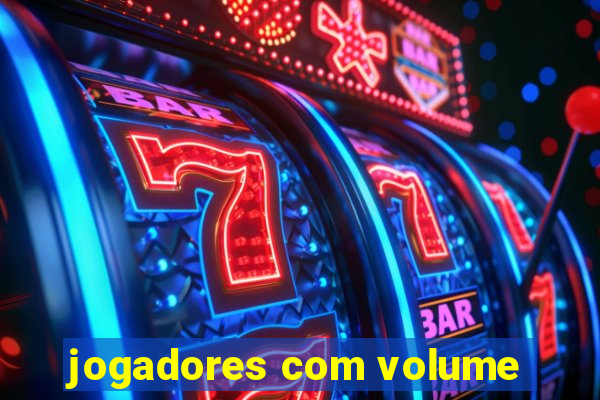 jogadores com volume