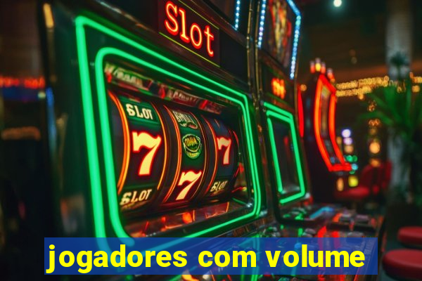 jogadores com volume