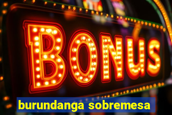 burundanga sobremesa