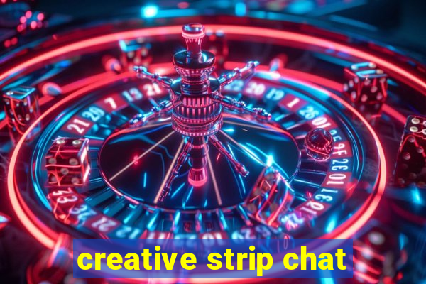 creative strip chat