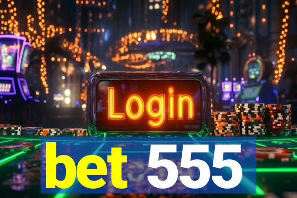 bet 555