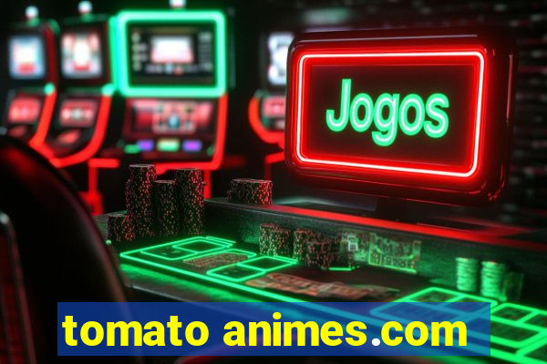 tomato animes.com