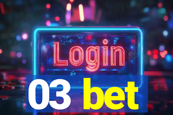 03 bet