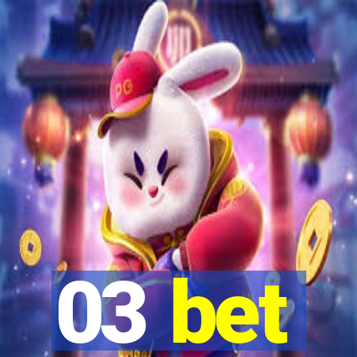 03 bet