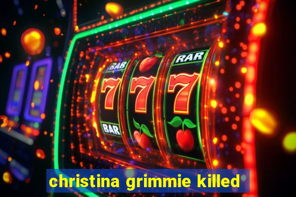 christina grimmie killed