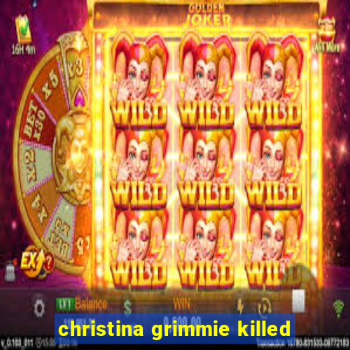 christina grimmie killed