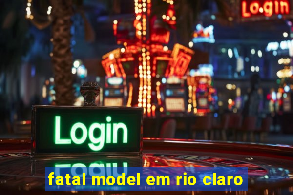 fatal model em rio claro