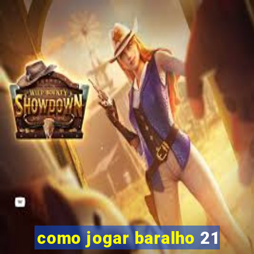 como jogar baralho 21