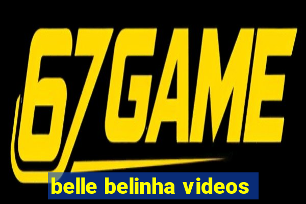 belle belinha videos