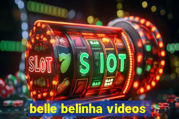 belle belinha videos