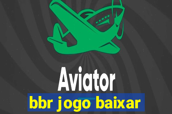 bbr jogo baixar