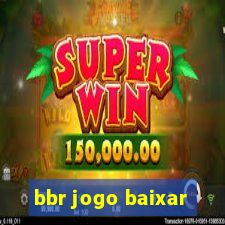 bbr jogo baixar