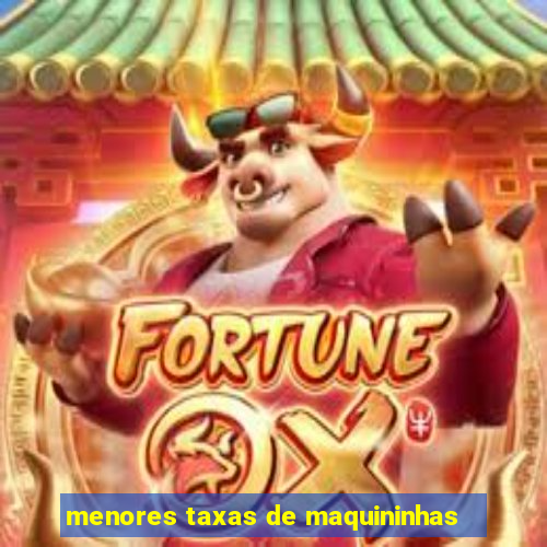 menores taxas de maquininhas