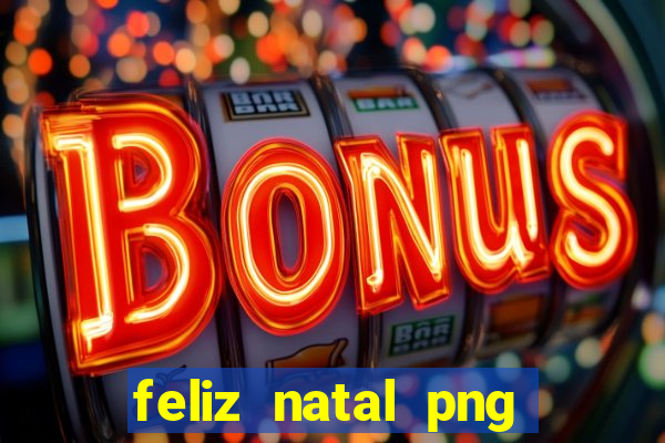 feliz natal png para imprimir