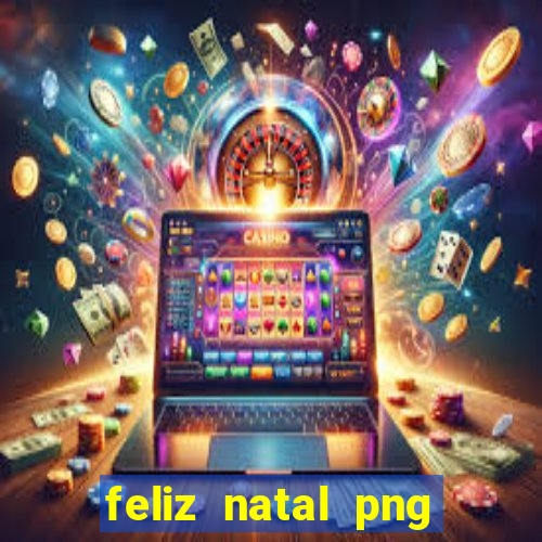 feliz natal png para imprimir