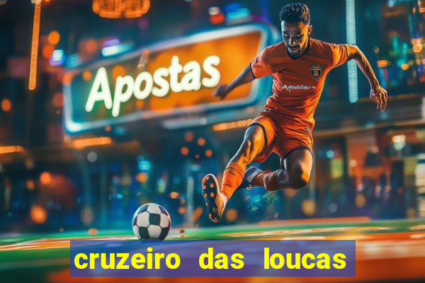 cruzeiro das loucas onde assistir