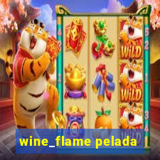 wine_flame pelada