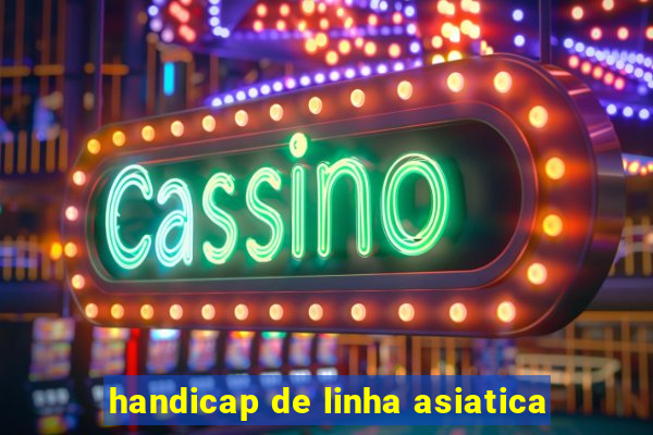 handicap de linha asiatica