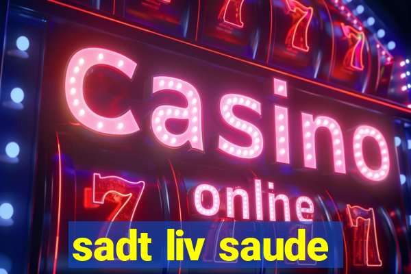 sadt liv saude