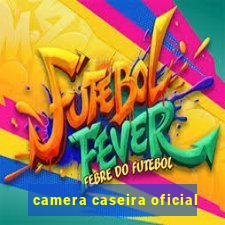 camera caseira oficial