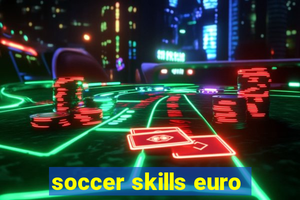 soccer skills euro