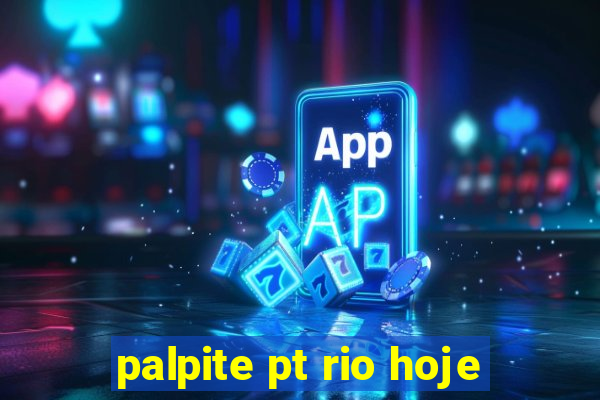 palpite pt rio hoje