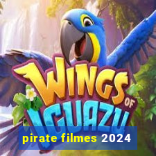 pirate filmes 2024