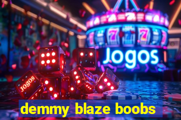 demmy blaze boobs