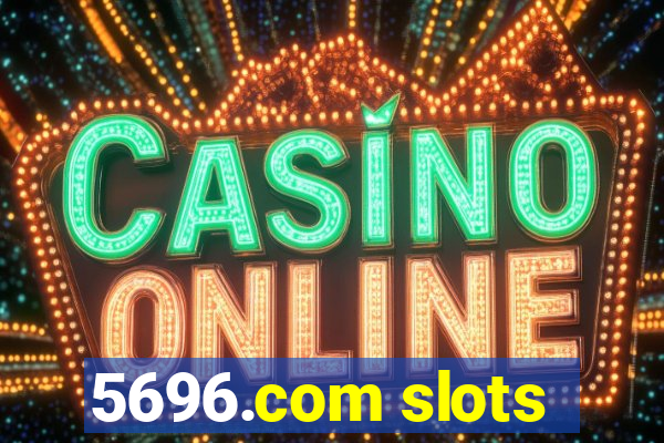 5696.com slots