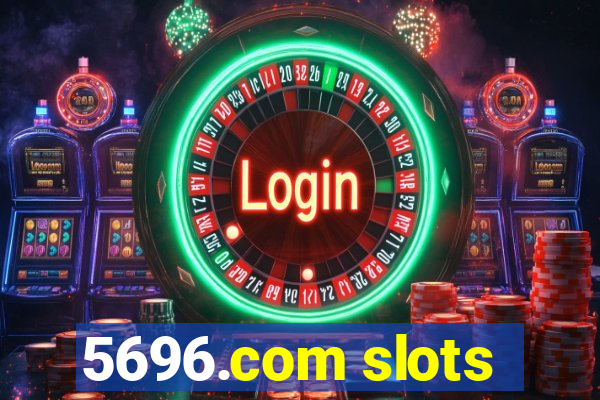 5696.com slots