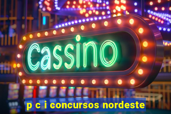 p c i concursos nordeste