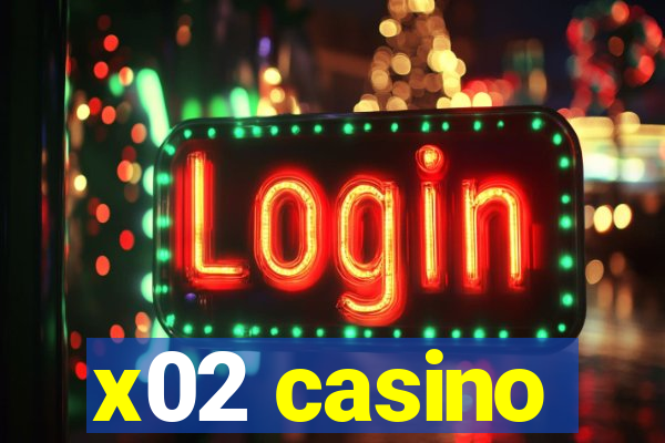 x02 casino