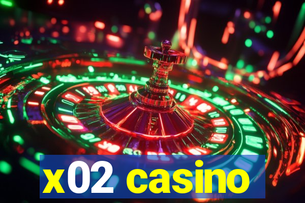 x02 casino