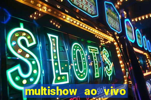 multishow ao vivo online gratis