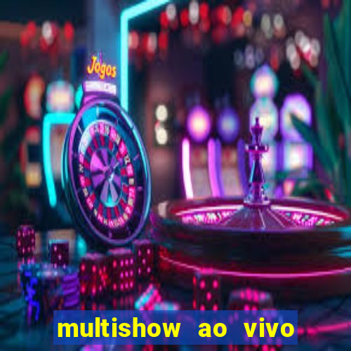 multishow ao vivo online gratis