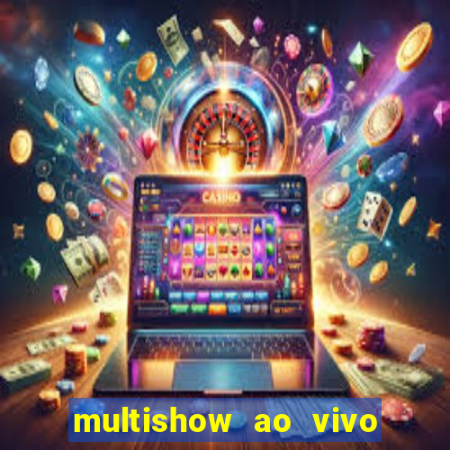 multishow ao vivo online gratis