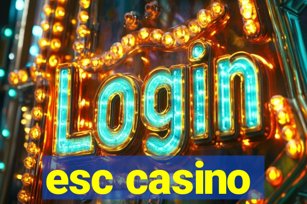 esc casino