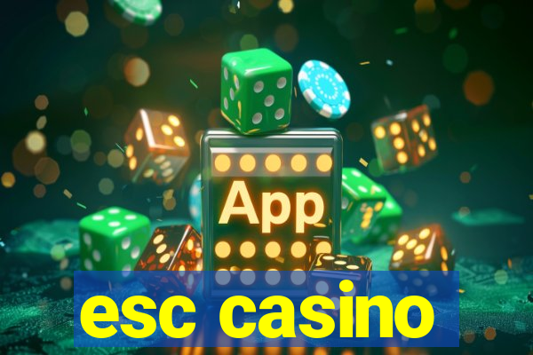 esc casino