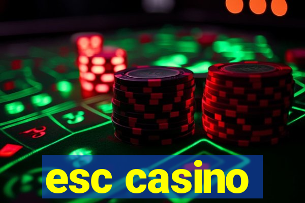 esc casino