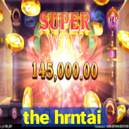 the hrntai