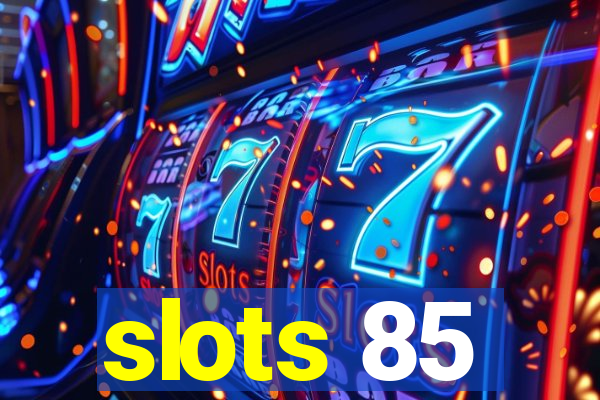 slots 85