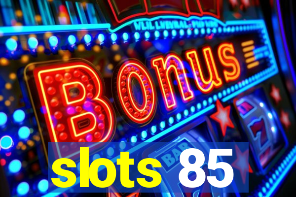 slots 85