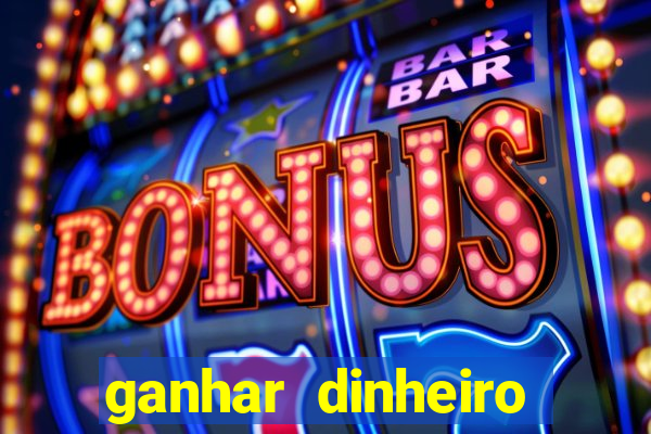 ganhar dinheiro jogando sem deposito