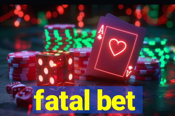 fatal bet