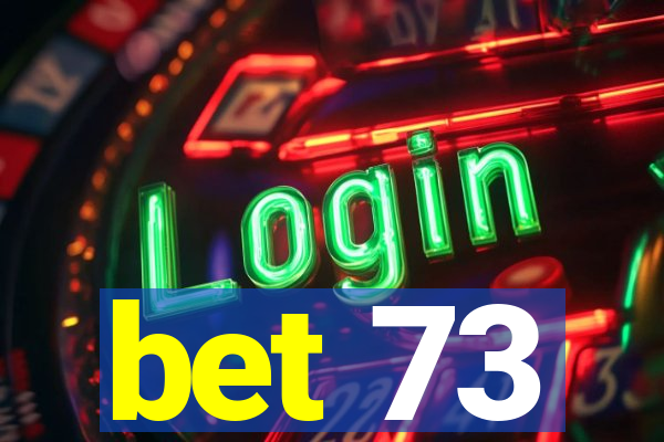 bet 73