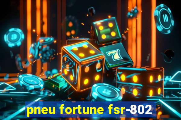 pneu fortune fsr-802