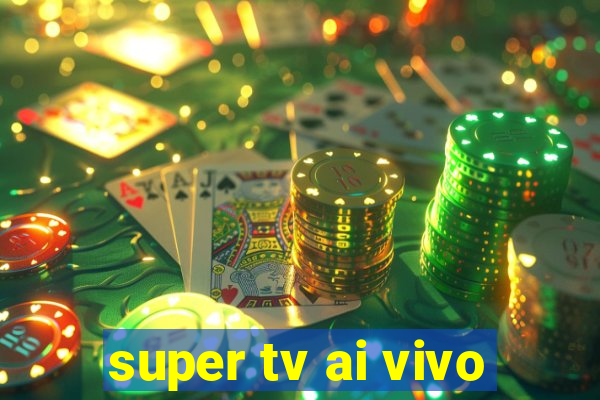 super tv ai vivo