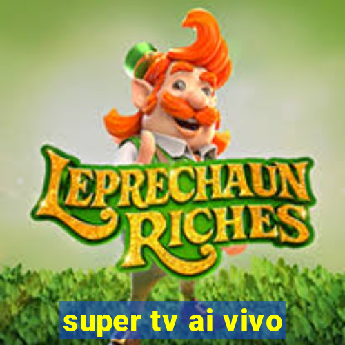 super tv ai vivo