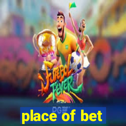 place of bet